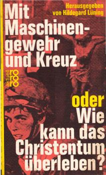 Mit Maschinengewehr und Kreuz oder Wie kann das Christentum überleben?.