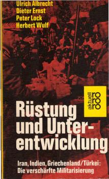 Rüstung und Unterentwicklung : Iran, Indien, Griechenland, Türkei ; d. verschärfte Militarisierung.