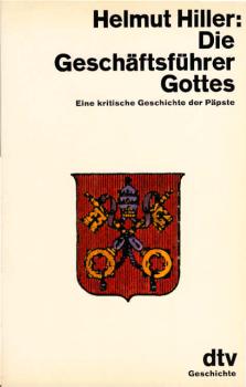 Die Geschäftsführer Gottes : e. krit. Geschichte d. Päpste.