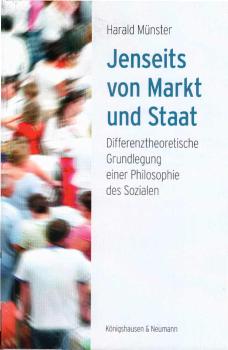 Jenseits von Markt und Staat : differenztheoretische Grundlegung einer Philosophie des Sozialen.