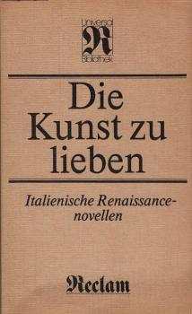 Die Kunst zu lieben : ital. Renaissancenovellen ; [aus d. Ital.].