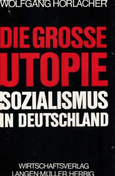 Die grosse Utopie : Sozialismus in Deutschland.
