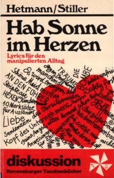Hab Sonne im Herzen : Lyrics für d. manipulierten Alltag.