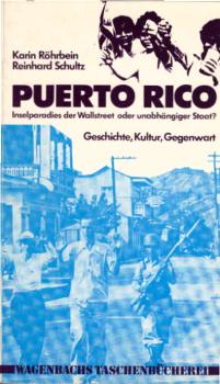 Puerto Rico : Inselparadies d. Wallstreet oder unabhängiger Staat? Geschichte, Kultur, Gegenwart.