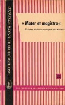 Mater et magistra : 70 Jahre klerikale Apologetik d. Kapitals.