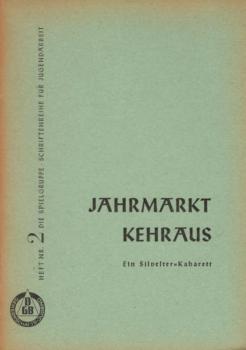 Die Spielgruppe. Schriftenreihe für Jugendarbeit ; Heft. 2. Jahrmarkt Kehraus. Ein Silvester-Kabarett