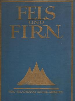 Fels und Firn : ein Jahrbuch für Alpinismus, Forschungsreise und Wanderung