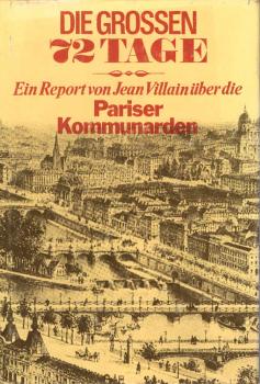 Die grossen 72 Tage : e. Report über d. Pariser Kommunarden.