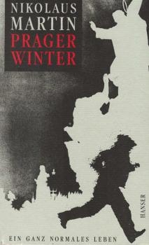 Prager Winter : ein ganz normales Leben.