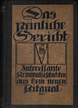 Das Peinliche Gericht - Interessante Kriminalgeschichten Aus Dem Neuen Pitaval Und Anderen Quellen.