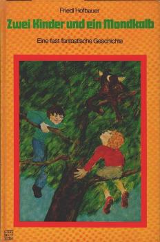 Zwei Kinder und ein Mondkalb : eine fast fantast. Geschichte.