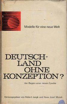 Deutschland ohne Konzeption? : Am Beginn e. neuen Epoche. 20 Beiträge internationaler Wissenschaftler, Schriftsteller u. Publizisten.