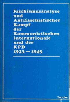 Faschismusanalyse und antifaschistischer Kampf der Kommunistischen Internationale und der KPD : 1923 - 1945.