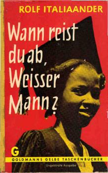 Wann reist du ab, weisser Mann? : Erlebtes Westafrika.