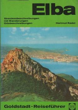 Elba : Streckenbeschreibungen mit Wanderungen, Ortsbeschreibungen.