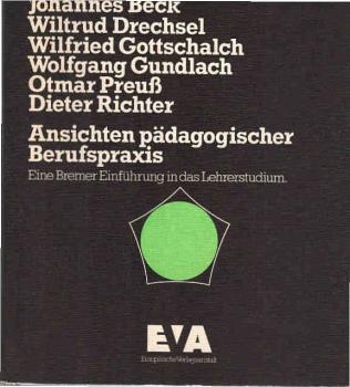 Ansichten pädagogischer Berufspraxis : eine Bremer Einf. in d. Lehrerstudium.