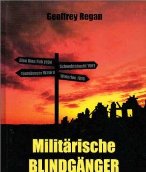 Militärische Blindgänger und ihre größten Schlachten.