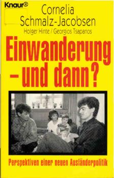 Einwanderung - und dann? : Perspektiven einer neuen Ausländerpolitik.