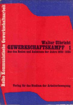 Gewerkschaftskampf; Teil: 1., Aus den Reden und Aufsätzen der Jahre 1922 - 1935.