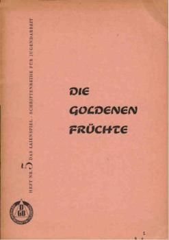 Das Laienspiel. Schriftenreihe für Jugendarbeit ; Heft 5., Die goldenen Früchte