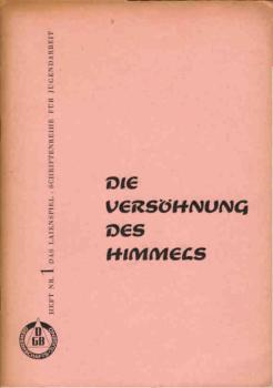 Das Laienspiel. Schriftenreihe für Jugendarbeit ; Heft 1., Die Versöhnung des Himmels