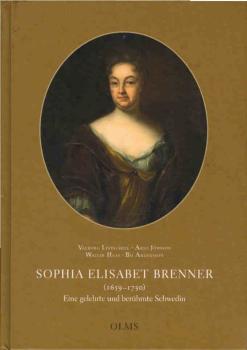 Sophia Elisabet Brenner (1659-1730) : eine gelehrte und berühmte Schwedin : sämtliche deutsche Gedichte in ihrem kulturellen Kontext.