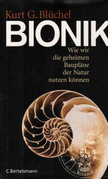 Bionik : wie wir die geheimen Baupläne der Natur nützen können.