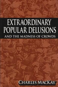 Extraordinary popular delusions and the madness of crowds