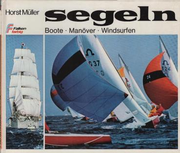 Segeln : Boote, Manöver, Windsurfen.