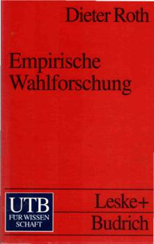 Empirische Wahlforschung : Ursprung, Theorien, Instrumente und Methoden.
