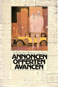 Annoncen, Offerten, Avancen. Zwölf Jahrzehnte Werbung in der Presse