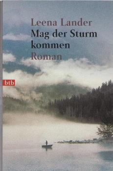 Mag der Sturm kommen : Roman.