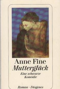 Mutterglück : eine schwarze Komödie ; Roman.
