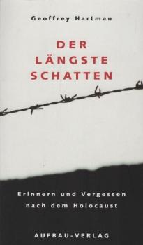 Der längste Schatten : Erinnern und Vergessen nach dem Holocaust.