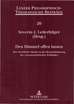 Den Himmel offen lassen : der christliche Glaube in der Herausforderung des wissenschaftlichen Weltbildes.