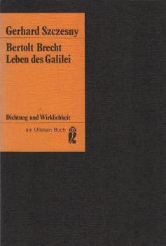 Das Leben des Galilei und der Fall Bertolt Brecht : [Mit d. Text d. 8.(9.), 9.(10.) u. 13.(14.) Szene d. Leben d. Galilei von Bertolt Brecht (1. u. 3. Fassung), d. 4. Akt d. Galilei von László Németh u.a.].
