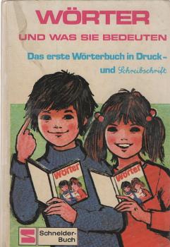 Wörter, und was sie bedeuten : das 1. Wörterbuch in Druck- u. Schreibschrift.