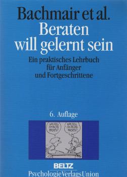 Beraten will gelernt sein : ein praktisches Lehrbuch für Anfänger und Fortgeschrittene.