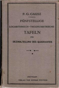 Fünfstellige logarithmisch-trigonometrische Tafeln für Dezimalteilung des Quadranten.