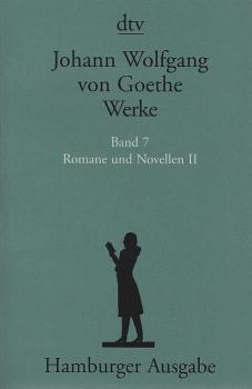 Goethe, Johann Wolfgang von: Werke; Teil: Bd. 7., Romane und Novellen. - 2. Textkritisch durchges. und kommentiert von Erich Trunz
