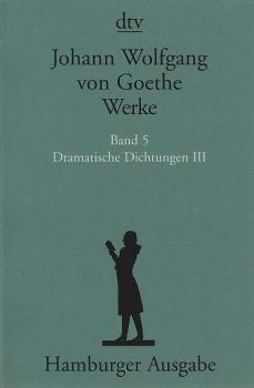 Goethe, Johann Wolfgang von: Werke; Teil: Bd. 5., Dramatische Dichtungen. - 3. Textkritisch durchges. von Lieselotte Blumenthal und Eberhard Haufe. Kommentiert von Stuart Atkins ...