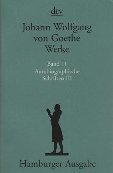 Goethe, Johann Wolfgang von: Werke; Teil: Bd. 11., Autobiographische Schriften. - 3. Textkritisch durchges. von Erich Trunz. Kommentiert von Herbert von Einem