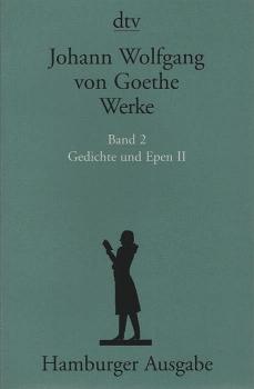 Goethe, Johann Wolfgang von: Werke; Teil: Bd. 2., Gedichte und Epen. - 2. Textkritisch durchges. und kommentiert von Erich Trunz