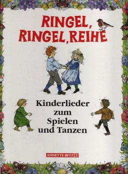 Ringel, Ringel, Reihe : Kinderlieder zum Spielen und Tanzen.