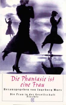 Die Phantasie ist eine Frau : sechsundzwanzig Originalerzählungen.