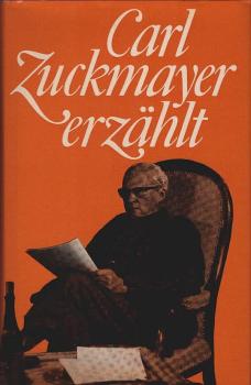 Carl Zuckmayer erzählt