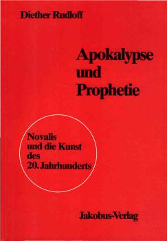 Apokalypse und Prophetie : Novalis und die Kunst des 20. Jahrhunderts