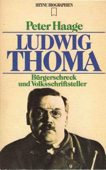 Ludwig Thoma : Bürgerschreck u. Volksschriftsteller.