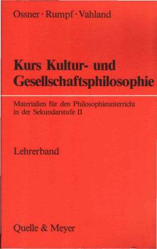 Kurs Kultur- und Gesellschaftsphilosophie; Teil: Lehrerbd.
