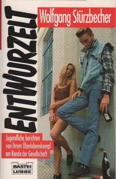 Entwurzelt : [Jugendliche berichten von ihrem Überlebenskampf am Rande der Gesellschaft].